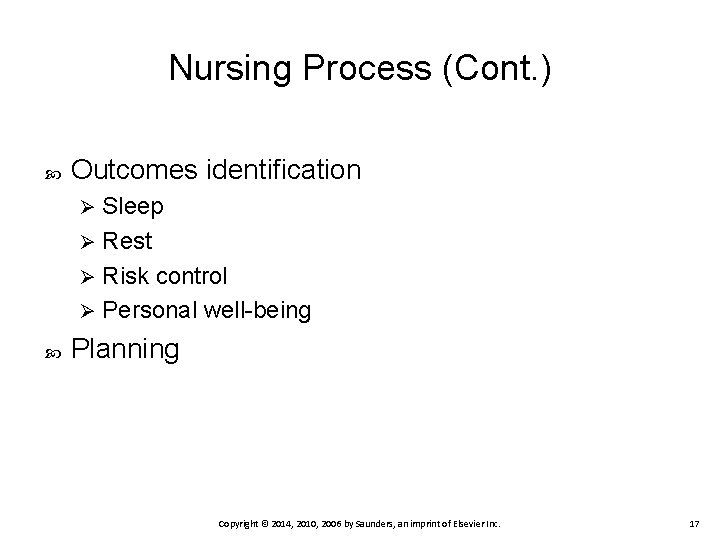 Nursing Process (Cont. ) Outcomes identification Sleep Ø Rest Ø Risk control Ø Personal