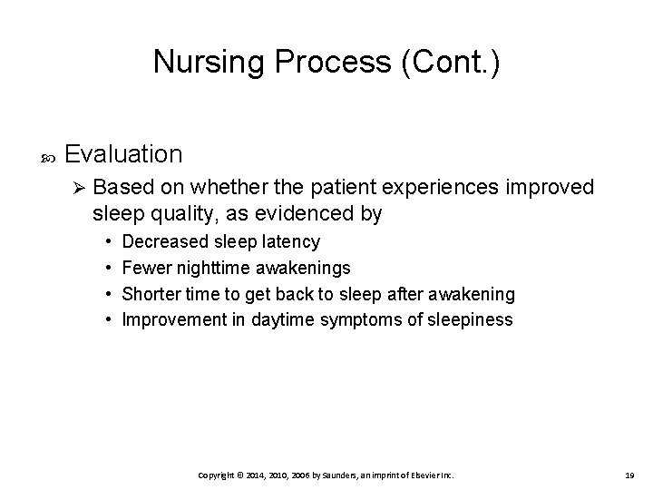 Nursing Process (Cont. ) Evaluation Ø Based on whether the patient experiences improved sleep