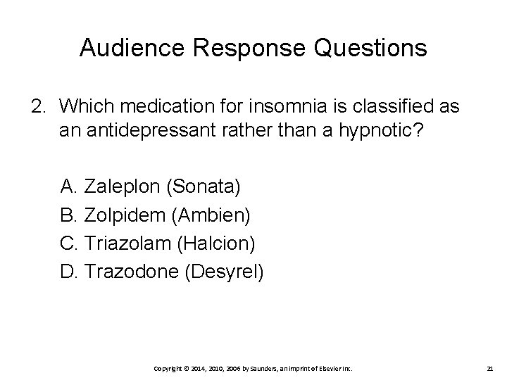 Audience Response Questions 2. Which medication for insomnia is classified as an antidepressant rather