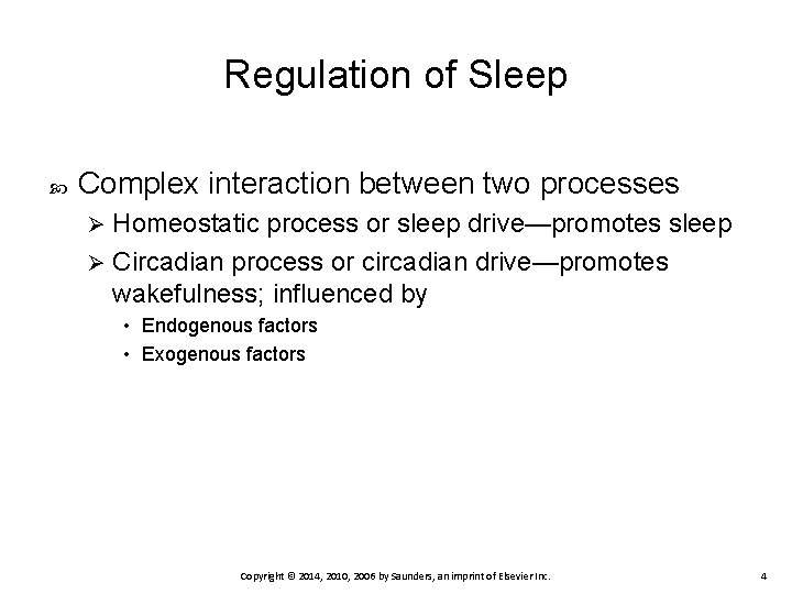 Regulation of Sleep Complex interaction between two processes Homeostatic process or sleep drive—promotes sleep