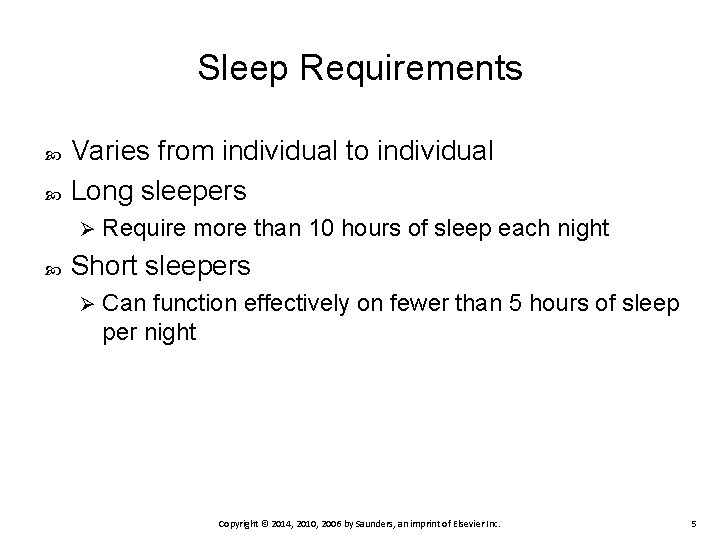 Sleep Requirements Varies from individual to individual Long sleepers Ø Require more than 10