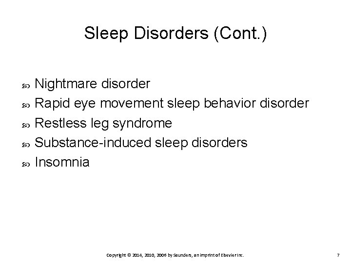 Sleep Disorders (Cont. ) Nightmare disorder Rapid eye movement sleep behavior disorder Restless leg