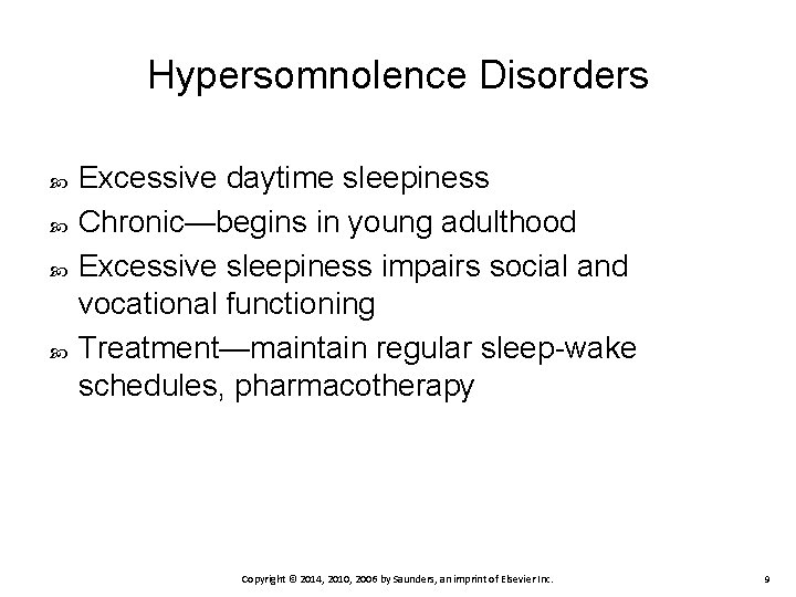 Hypersomnolence Disorders Excessive daytime sleepiness Chronic—begins in young adulthood Excessive sleepiness impairs social and