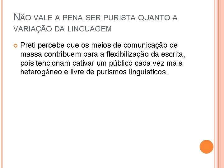 NÃO VALE A PENA SER PURISTA QUANTO A VARIAÇÃO DA LINGUAGEM Preti percebe que