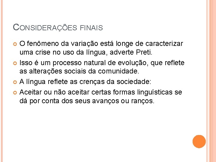 CONSIDERAÇÕES FINAIS O fenômeno da variação está longe de caracterizar uma crise no uso