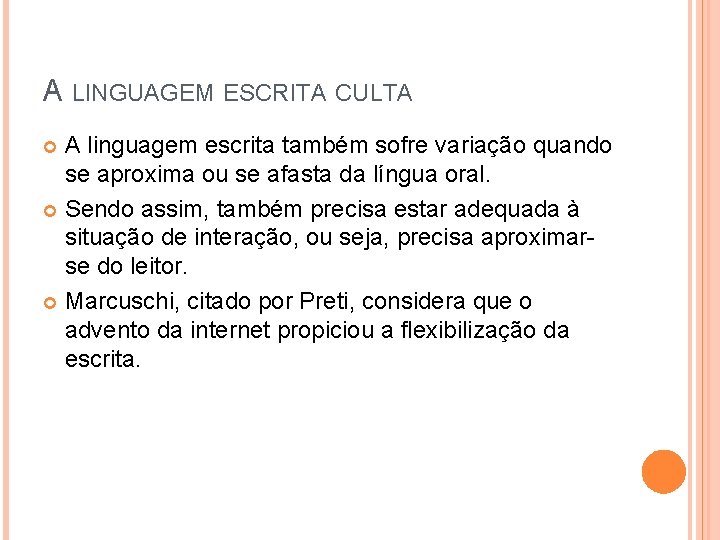 A LINGUAGEM ESCRITA CULTA A linguagem escrita também sofre variação quando se aproxima ou