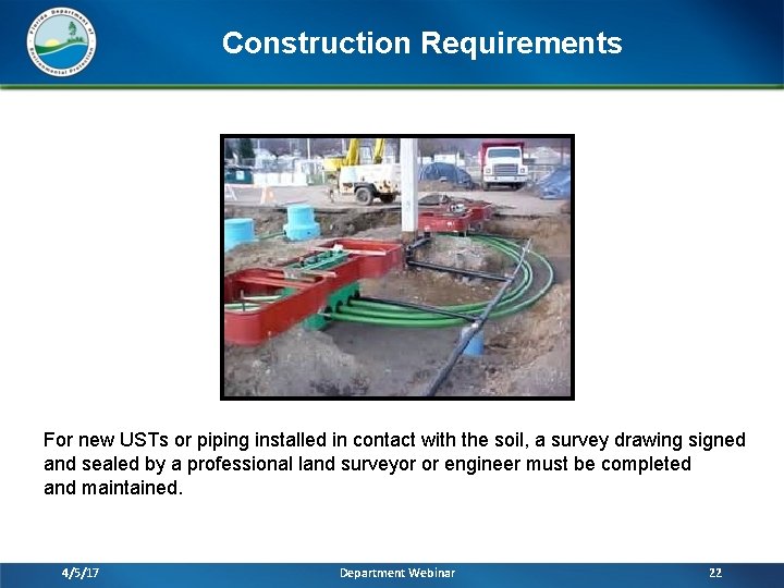 Construction Requirements For new USTs or piping installed in contact with the soil, a