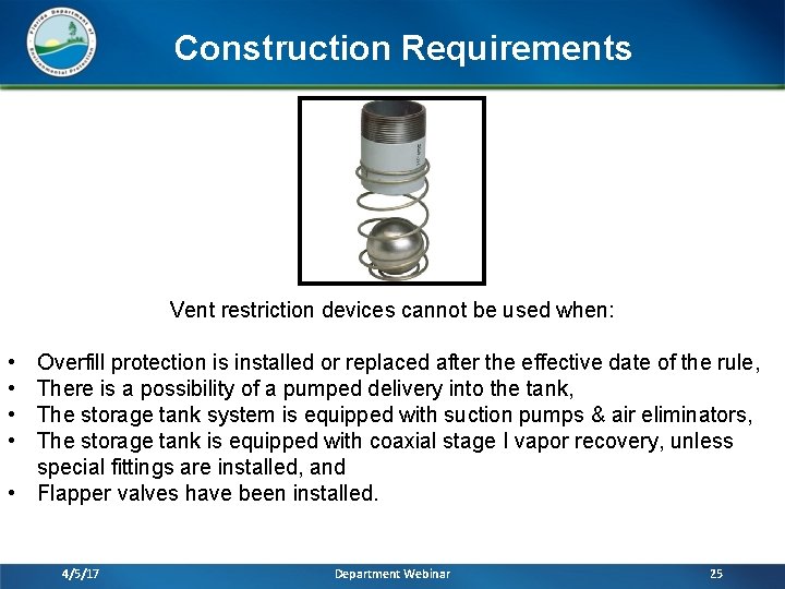 Construction Requirements Vent restriction devices cannot be used when: • • Overfill protection is