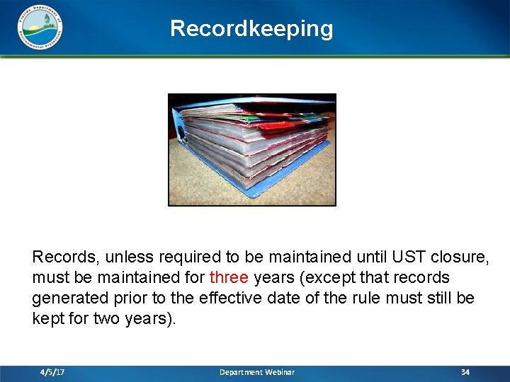 Recordkeeping Records, unless required to be maintained until UST closure, must be maintained for