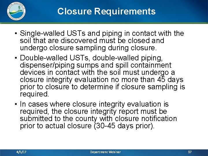 Closure Requirements • Single-walled USTs and piping in contact with the soil that are