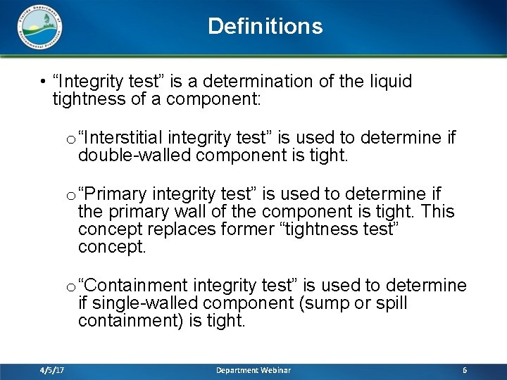 Definitions • “Integrity test” is a determination of the liquid tightness of a component: