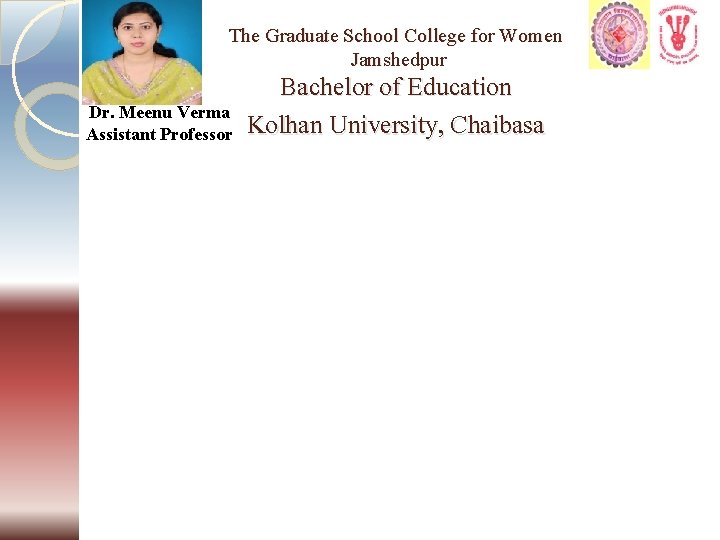 The Graduate School College for Women Jamshedpur Dr. Meenu Verma Assistant Professor Bachelor of