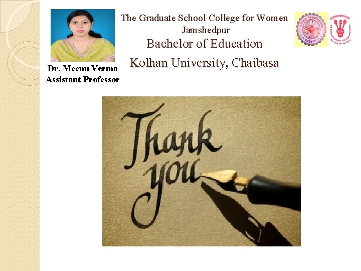 The Graduate School College for Women Jamshedpur Dr. Meenu Verma Assistant Professor Bachelor of