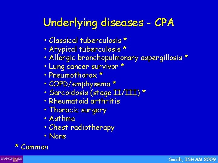 Underlying diseases - CPA • Classical tuberculosis * • Atypical tuberculosis * • Allergic