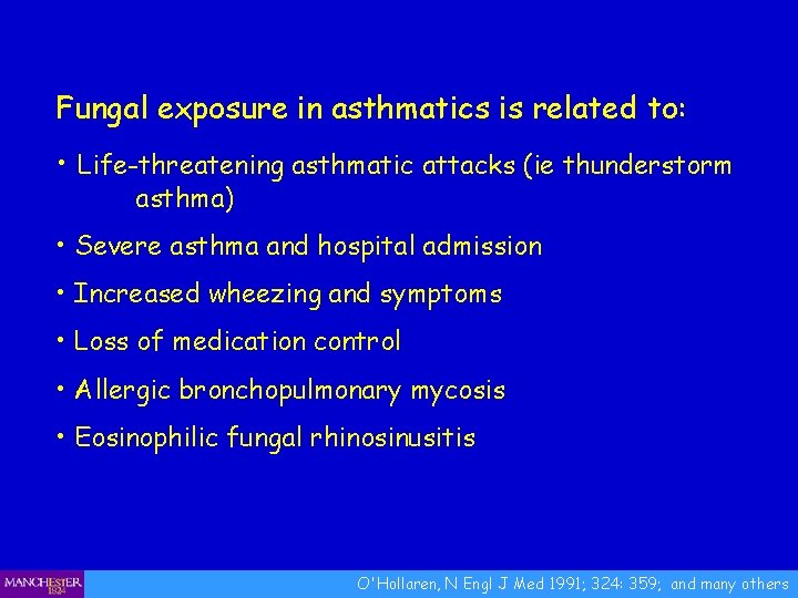 Fungal exposure in asthmatics is related to: • Life-threatening asthmatic attacks (ie thunderstorm asthma)