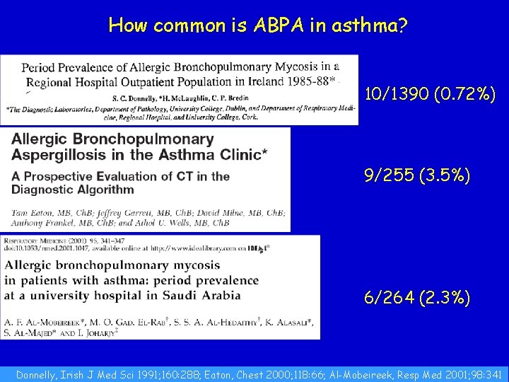 How common is ABPA in asthma? 10/1390 (0. 72%) 9/255 (3. 5%) 6/264 (2.