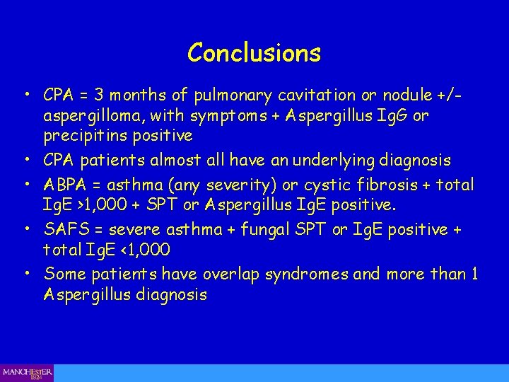 Conclusions • CPA = 3 months of pulmonary cavitation or nodule +/aspergilloma, with symptoms