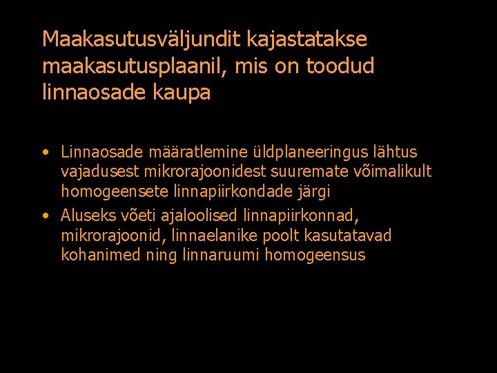 Maakasutusväljundit kajastatakse maakasutusplaanil, mis on toodud linnaosade kaupa • Linnaosade määratlemine üldplaneeringus lähtus vajadusest