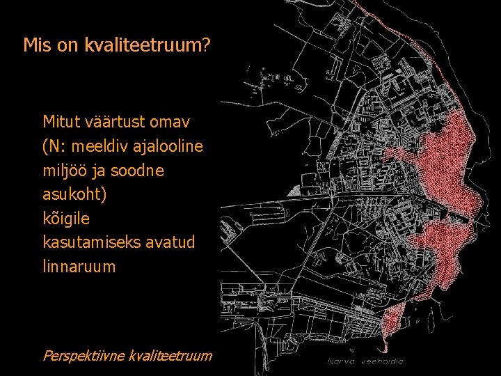 Mis on kvaliteetruum? Mitut väärtust omav (N: meeldiv ajalooline miljöö ja soodne asukoht) kõigile