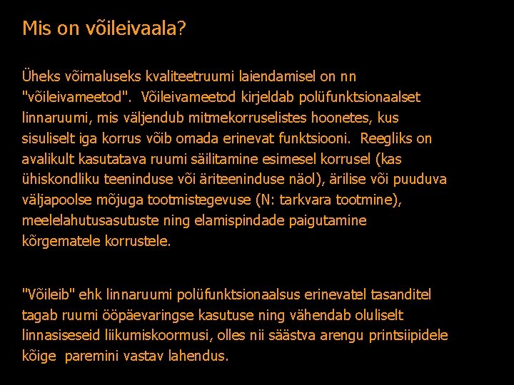 Mis on võileivaala? Üheks võimaluseks kvaliteetruumi laiendamisel on nn "võileivameetod". Võileivameetod kirjeldab polüfunktsionaalset linnaruumi,