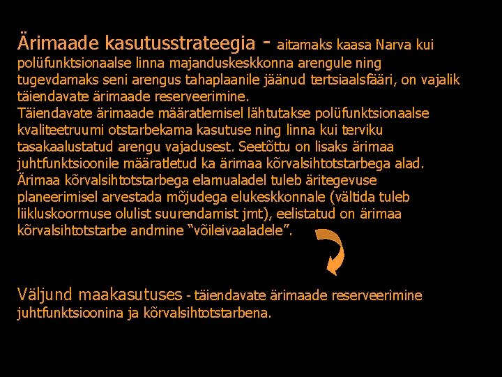 Ärimaade kasutusstrateegia - aitamaks kaasa Narva kui polüfunktsionaalse linna majanduskeskkonna arengule ning tugevdamaks seni