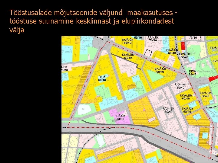 Tööstusalade mõjutsoonide väljund maakasutuses tööstuse suunamine kesklinnast ja elupiirkondadest välja 