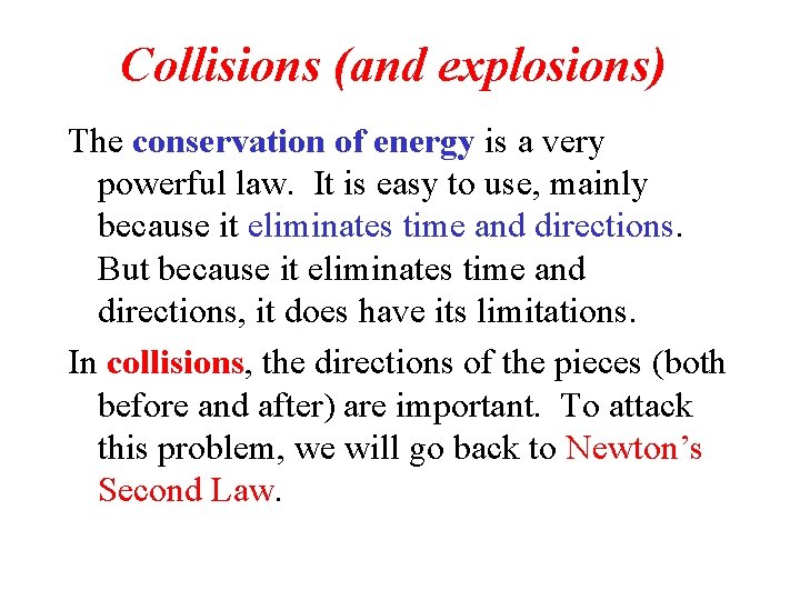 Collisions (and explosions) The conservation of energy is a very powerful law. It is Collisions (and explosions) The conservation of energy is a very powerful law. It is