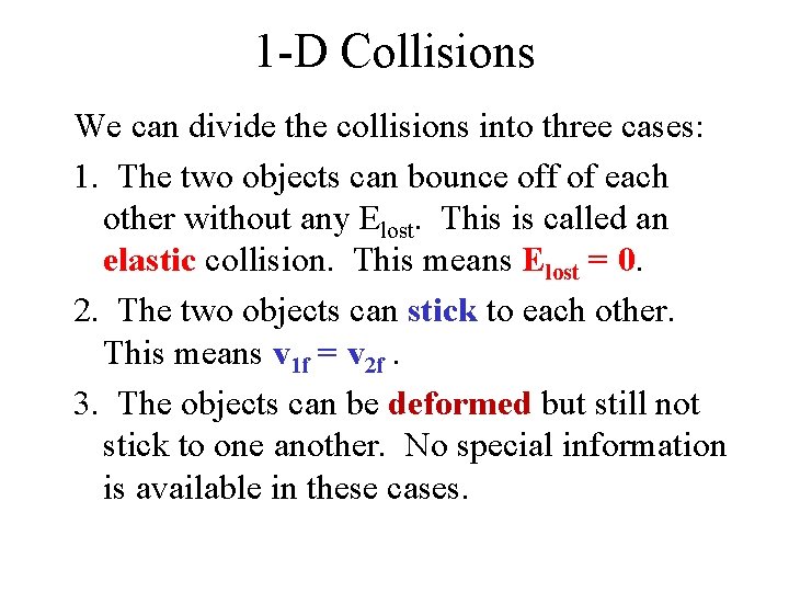 1 -D Collisions We can divide the collisions into three cases: 1. The two 1 -D Collisions We can divide the collisions into three cases: 1. The two