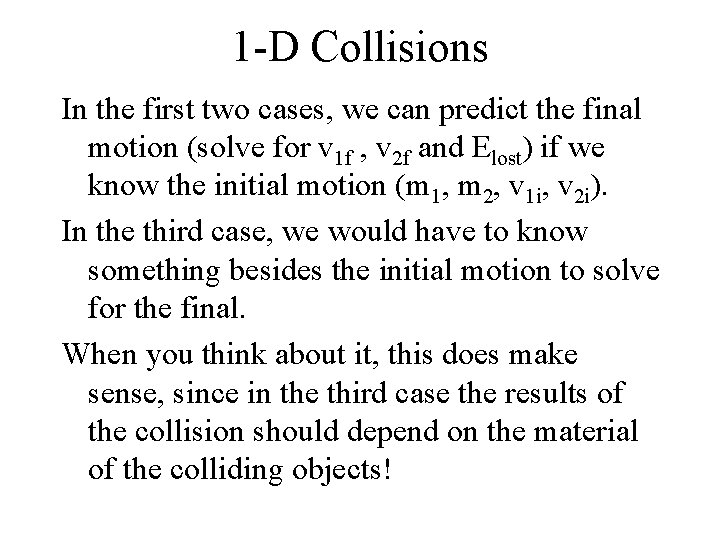 1 -D Collisions In the first two cases, we can predict the final motion 1 -D Collisions In the first two cases, we can predict the final motion