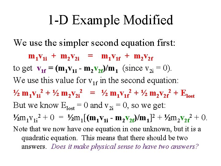 1 -D Example Modified We use the simpler second equation first: m 1 v 1 -D Example Modified We use the simpler second equation first: m 1 v