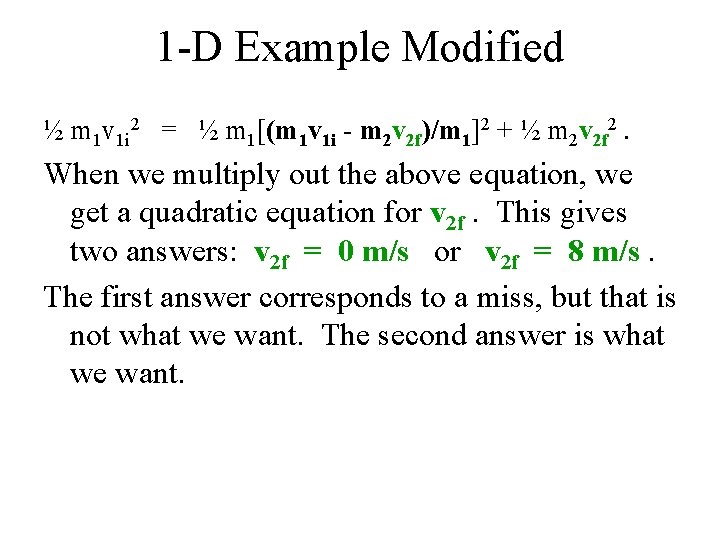 1 -D Example Modified ½ m 1 v 1 i 2 = ½ m 1 -D Example Modified ½ m 1 v 1 i 2 = ½ m