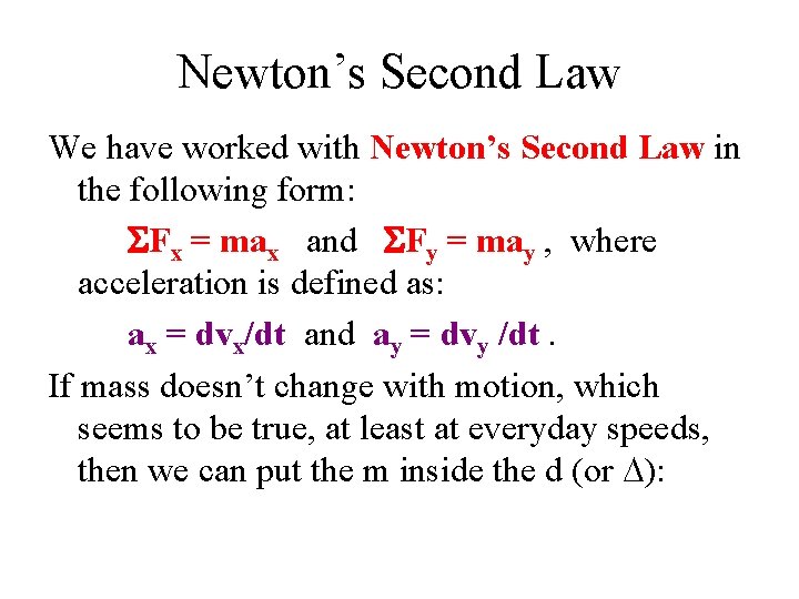 Newton’s Second Law We have worked with Newton’s Second Law in the following form: Newton’s Second Law We have worked with Newton’s Second Law in the following form: