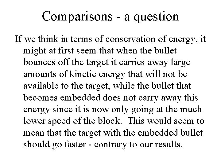 Comparisons - a question If we think in terms of conservation of energy, it Comparisons - a question If we think in terms of conservation of energy, it