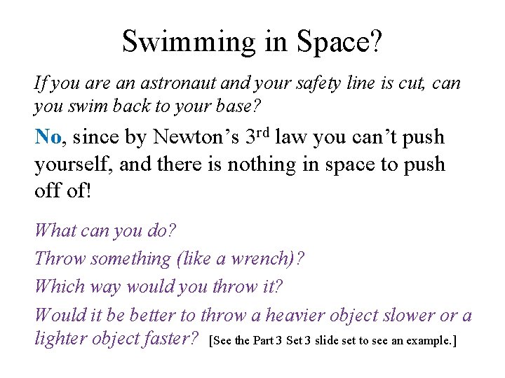 Swimming in Space? If you are an astronaut and your safety line is cut, Swimming in Space? If you are an astronaut and your safety line is cut,