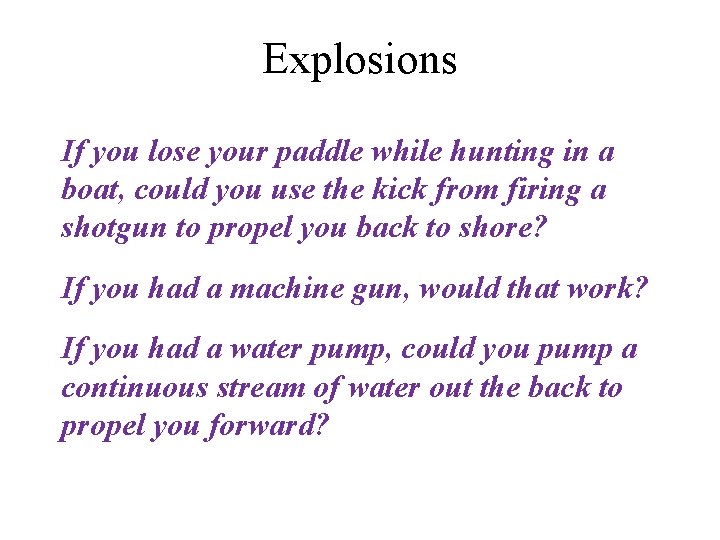 Explosions If you lose your paddle while hunting in a boat, could you use Explosions If you lose your paddle while hunting in a boat, could you use