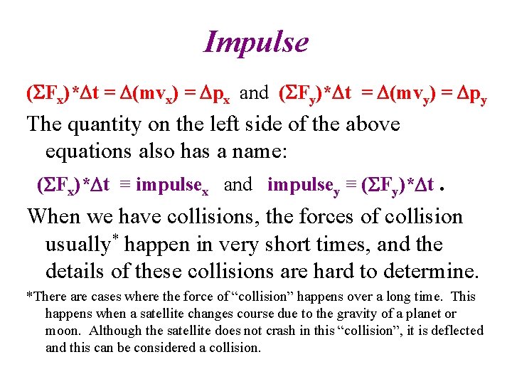 Impulse (SFx)*Dt = D(mvx) = Dpx and (SFy)*Dt = D(mvy) = Dpy The quantity Impulse (SFx)*Dt = D(mvx) = Dpx and (SFy)*Dt = D(mvy) = Dpy The quantity