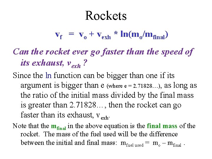 Rockets vf = vo + vexh * ln(mo/mfinal) Can the rocket ever go faster Rockets vf = vo + vexh * ln(mo/mfinal) Can the rocket ever go faster