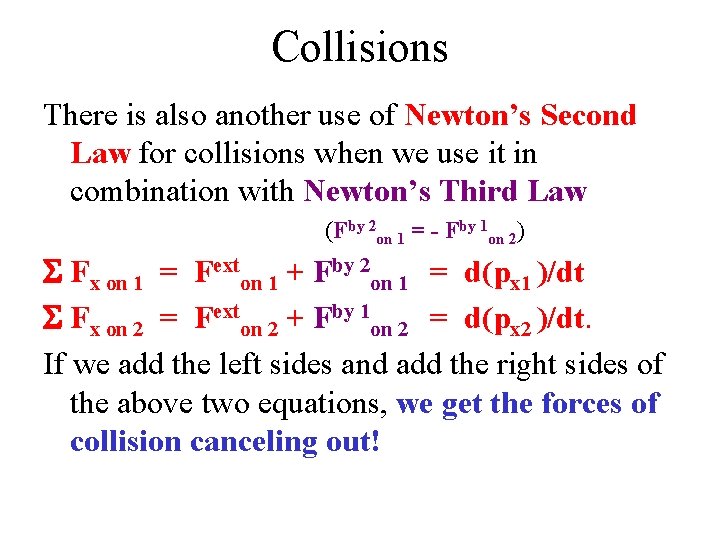 Collisions There is also another use of Newton’s Second Law for collisions when we Collisions There is also another use of Newton’s Second Law for collisions when we