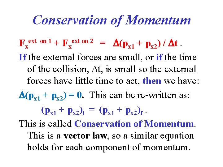 Conservation of Momentum Fxext on 1 + Fxext on 2 = D(px 1 + Conservation of Momentum Fxext on 1 + Fxext on 2 = D(px 1 +
