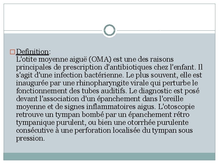 � Definition: L'otite moyenne aiguë (OMA) est une des raisons principales de prescription d'antibiotiques