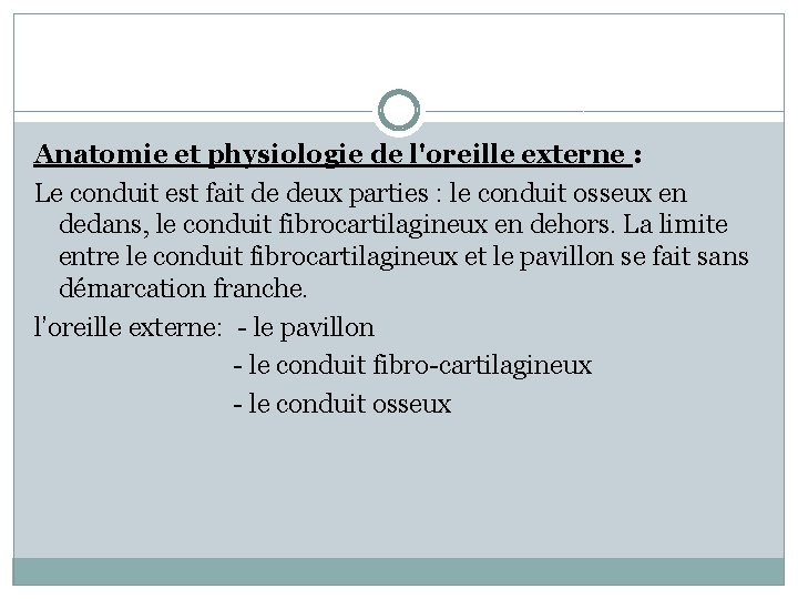 Anatomie et physiologie de l'oreille externe : Le conduit est fait de deux parties