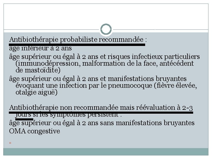 Antibiothérapie probabiliste recommandée : âge inférieur à 2 ans âge supérieur ou égal à