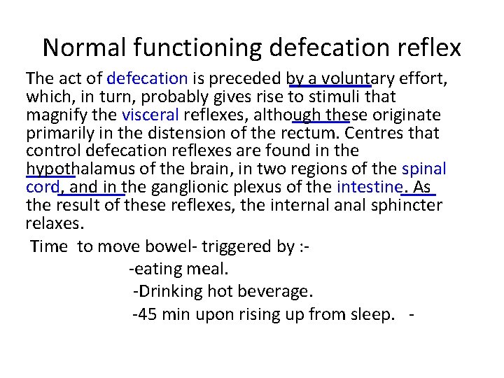 Normal functioning defecation reflex The act of defecation is preceded by a voluntary effort,