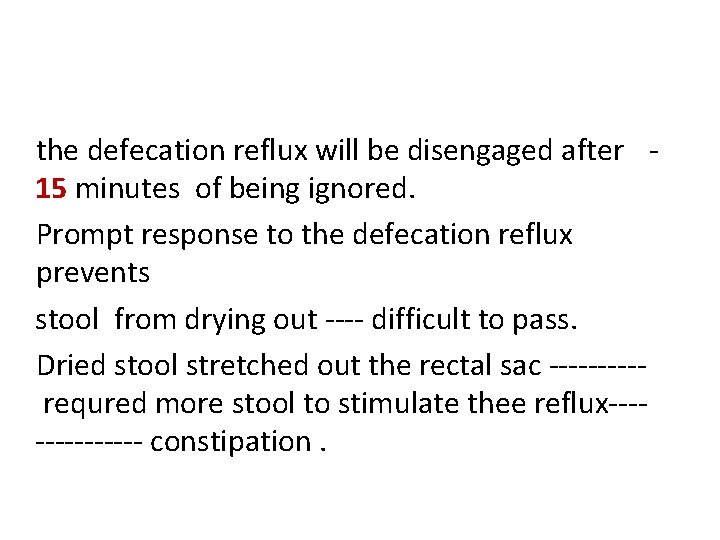 the defecation reflux will be disengaged after 15 minutes of being ignored. Prompt response