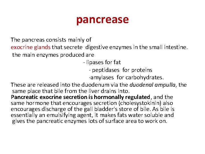 pancrease The pancreas consists mainly of exocrine glands that secrete digestive enzymes in the