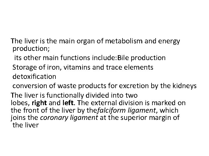 The liver is the main organ of metabolism and energy production; its other main