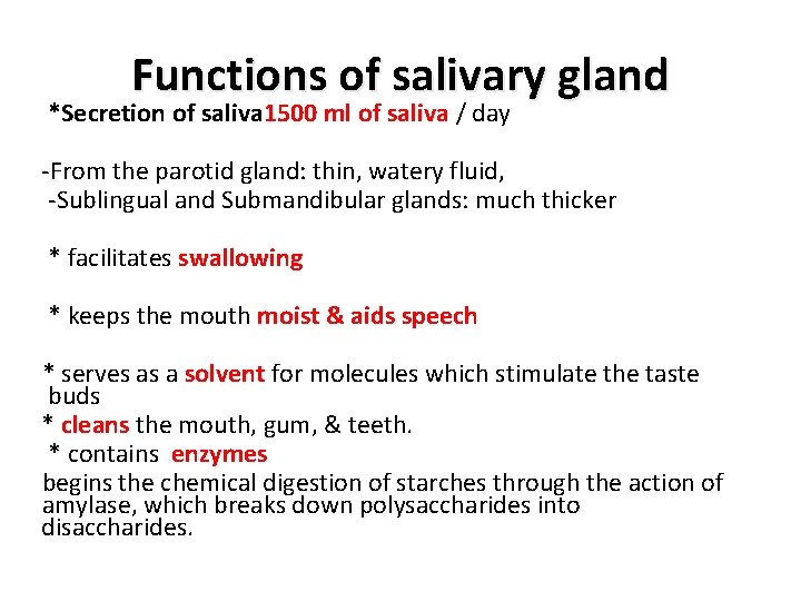 Functions of salivary gland *Secretion of saliva 1500 ml of saliva / day -From