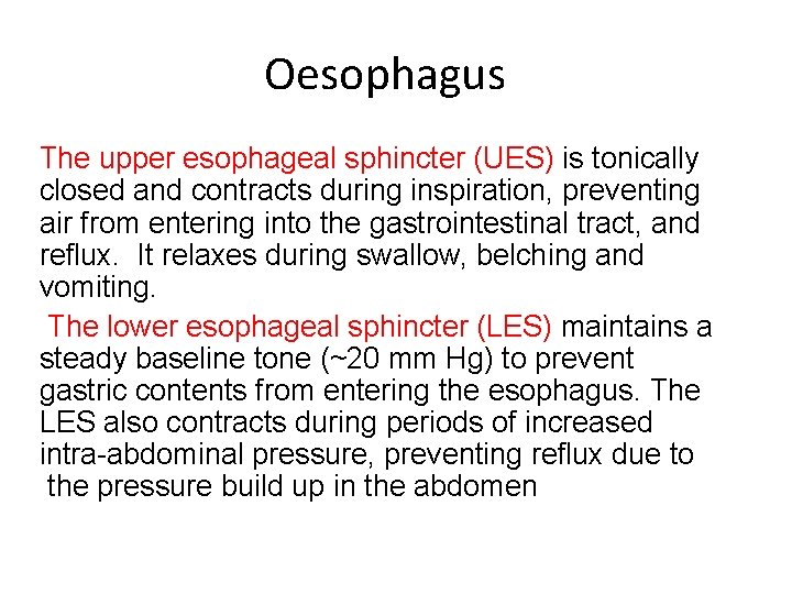 Oesophagus The upper esophageal sphincter (UES) is tonically closed and contracts during inspiration, preventing