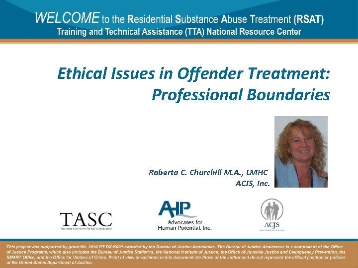 Ethical Issues in Offender Treatment: Professional Boundaries Roberta C. Churchill M. A. , LMHC