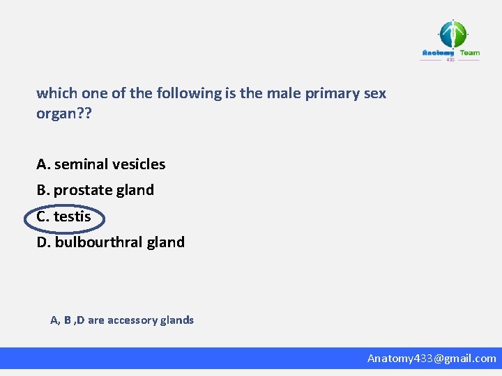 which one of the following is the male primary sex organ? ? A. seminal